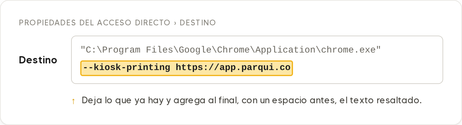 Ilustración del campo Destino del acceso directo: la ruta de chrome.exe y, al final, el texto resaltado --kiosk-printing https://app.parqui.co.